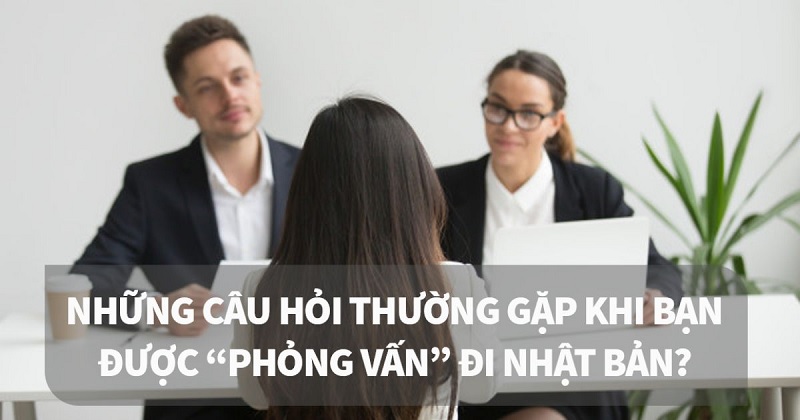 Những câu hỏi thường gặp khi đi phỏng vấn du học Nhật Bản